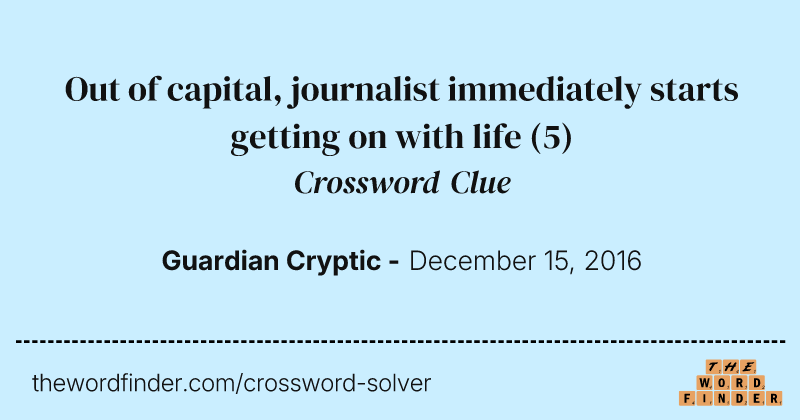 Out of capital, journalist immediately starts getting on with life crossword clue image