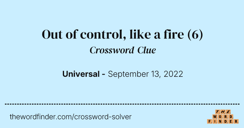 Out of control, like a fire crossword clue image