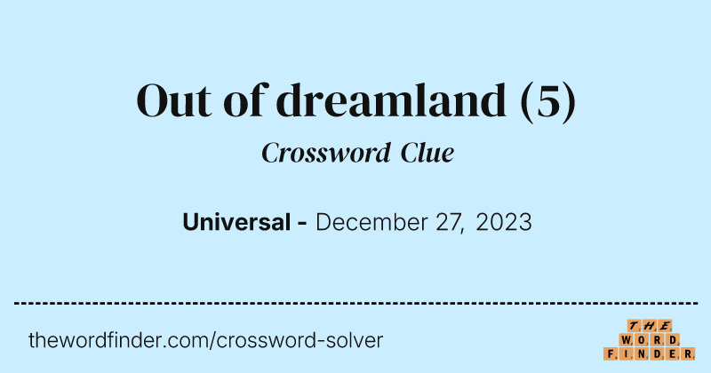 Out of dreamland crossword clue image