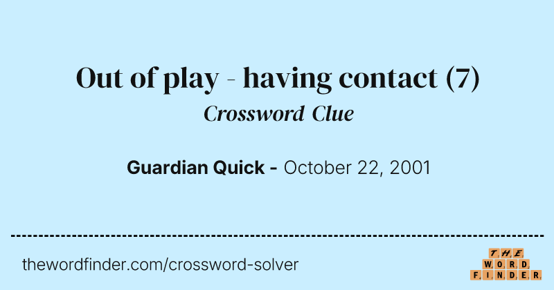 Out of play - having contact crossword clue image