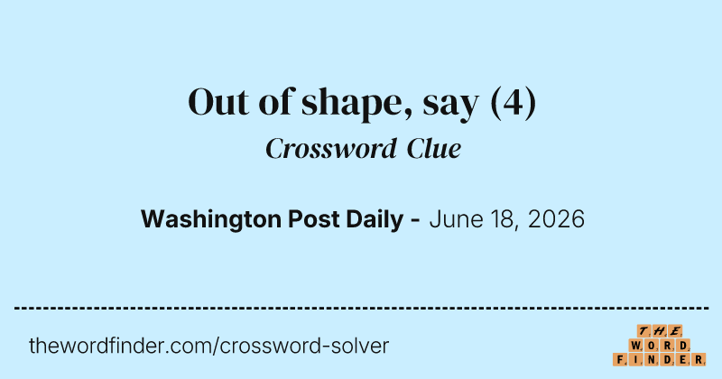 Out of shape, say crossword clue image