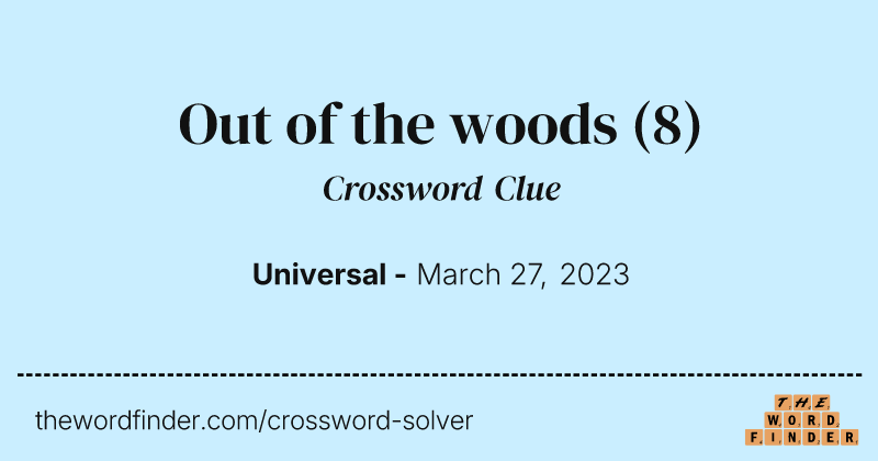 Out of the woods crossword clue image