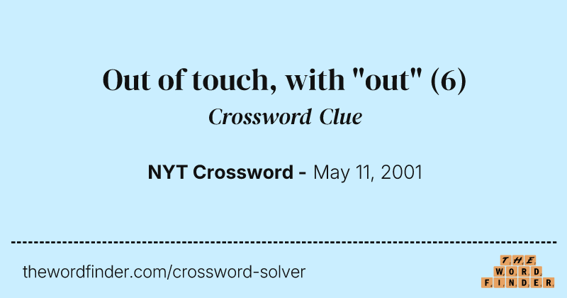 Out of touch, with "out" crossword clue image