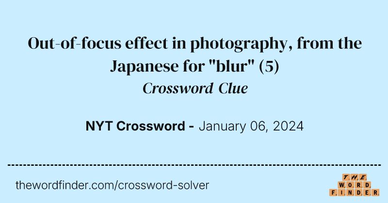 Out-of-focus effect in photography, from the Japanese for "blur" crossword clue image