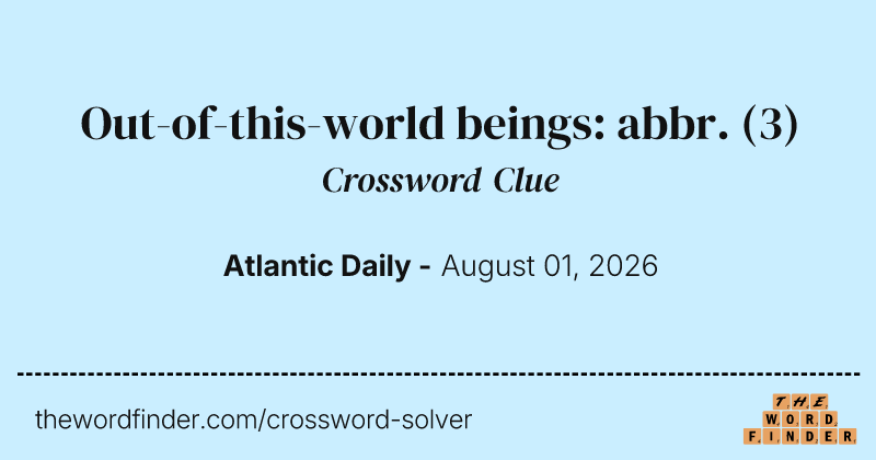 Out-of-this-world beings: abbr. crossword clue image