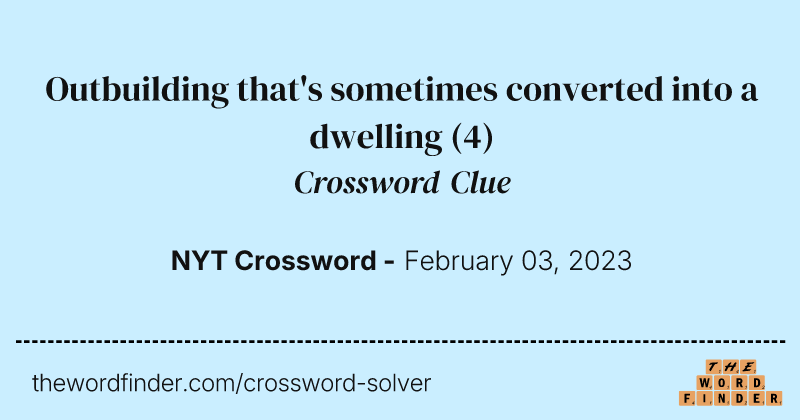 Outbuilding that's sometimes converted into a dwelling crossword clue image