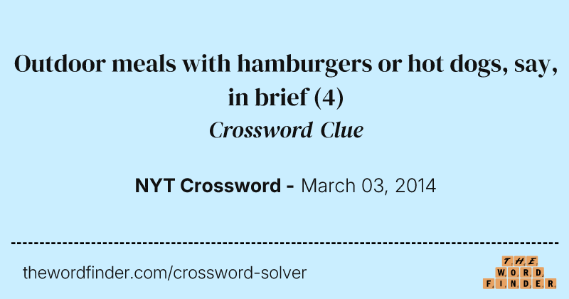 Outdoor meals with hamburgers or hot dogs, say, in brief crossword clue image
