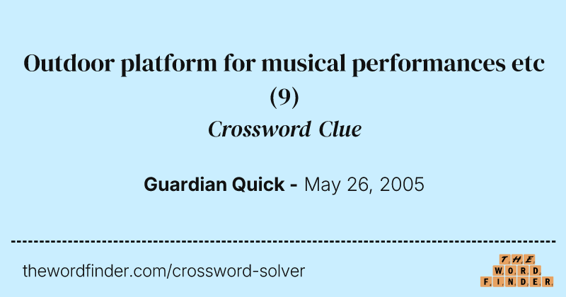 Outdoor platform for musical performances etc crossword clue image
