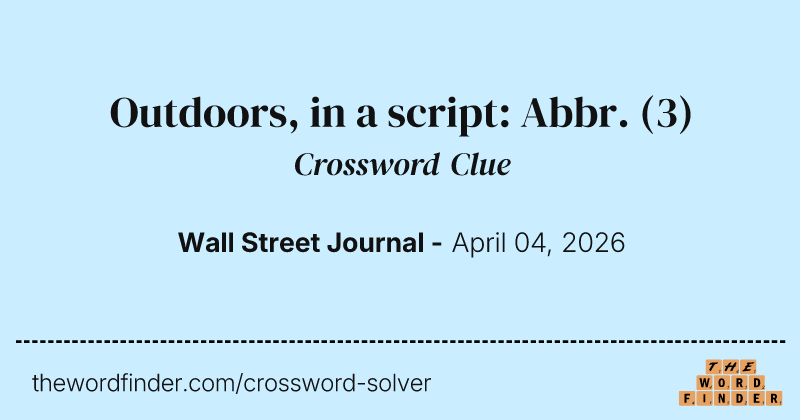 Outdoors, in a script: Abbr. crossword clue image