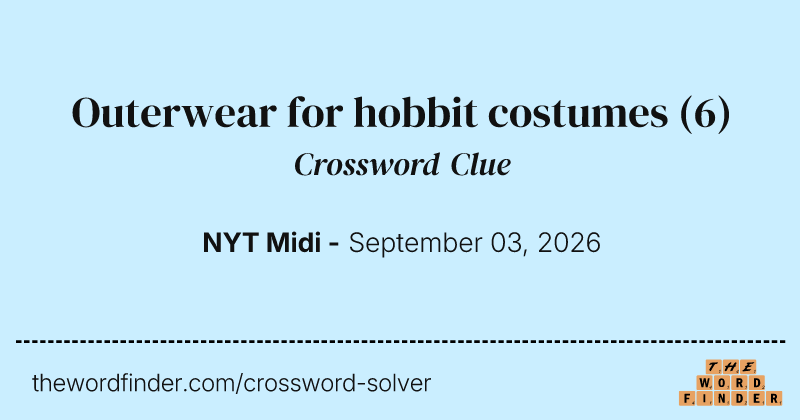 Outerwear for hobbit costumes crossword clue image