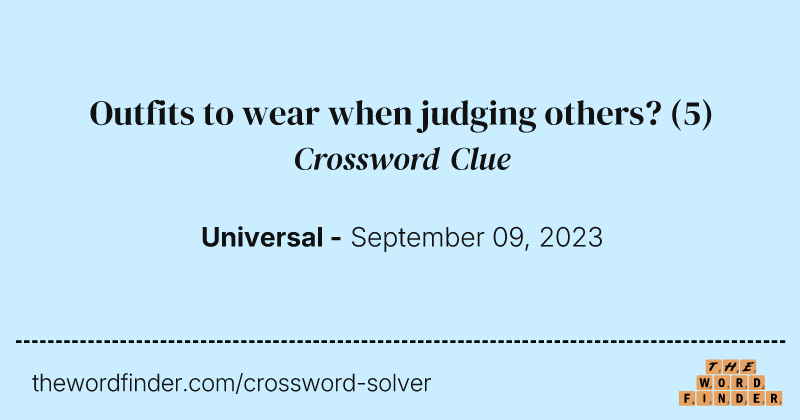 Outfits to wear when judging others? crossword clue image