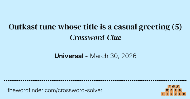 Outkast tune whose title is a casual greeting crossword clue image