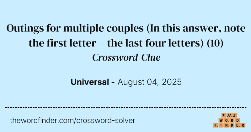 Outings for multiple couples (In this answer, note the first letter + the last four letters) crossword clue image