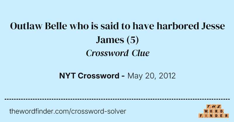 Outlaw Belle who is said to have harbored Jesse James crossword clue image
