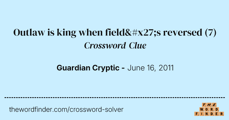 Outlaw is king when field's reversed crossword clue image