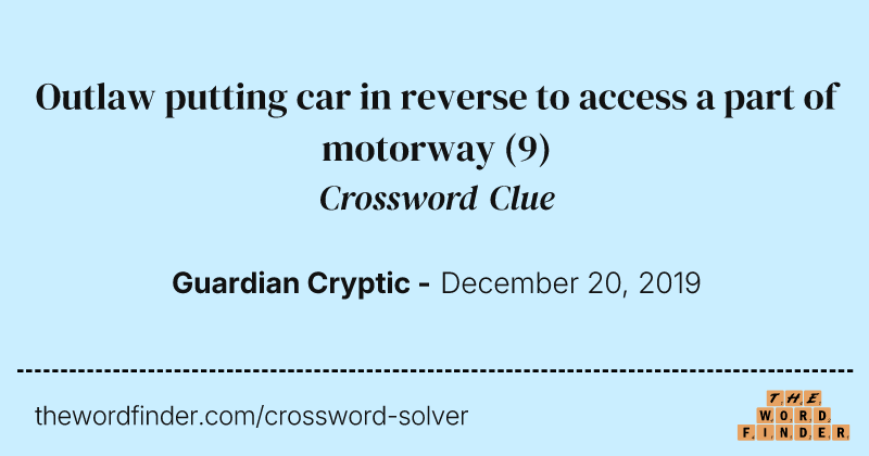Outlaw putting car in reverse to access a part of motorway crossword clue image