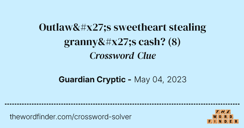Outlaw's sweetheart stealing granny's cash? crossword clue image