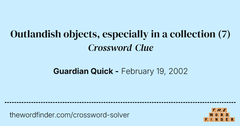 Outlandish objects, especially in a collection crossword clue image