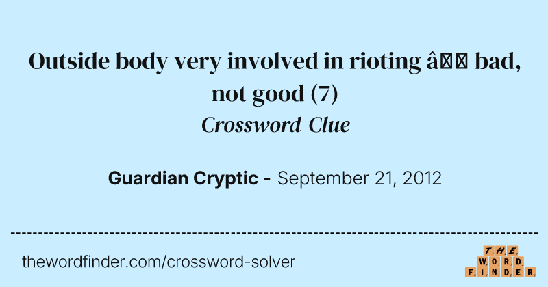 Outside body very involved in rioting — bad, not good crossword clue image