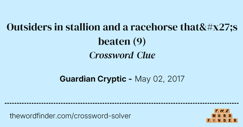 Outsiders in stallion and a racehorse that's beaten crossword clue image