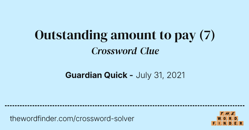 Outstanding amount to pay crossword clue image