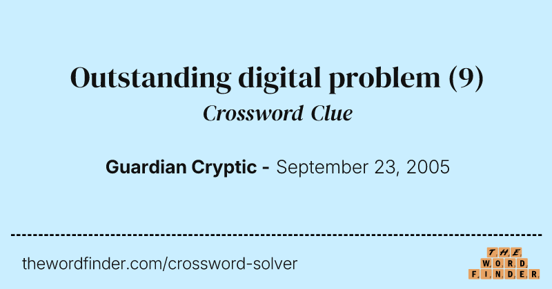 Outstanding digital problem crossword clue image
