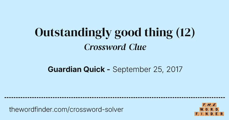 Outstandingly good thing crossword clue image