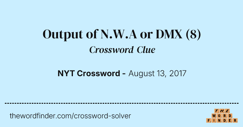Output of N.W.A or DMX crossword clue image