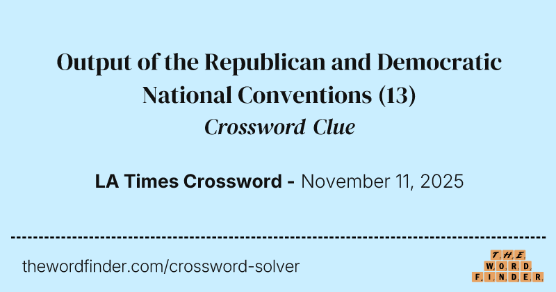 Output of the Republican and Democratic National Conventions crossword clue image