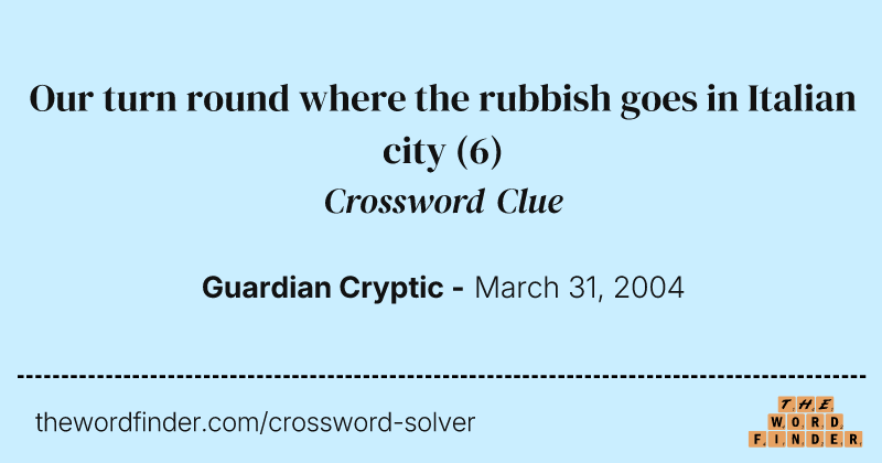 Our turn round where the rubbish goes in Italian city crossword clue image