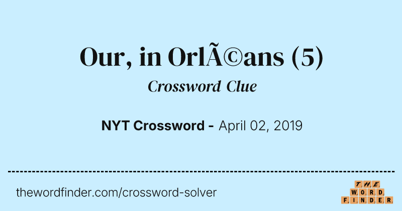 Our, in Orléans crossword clue image