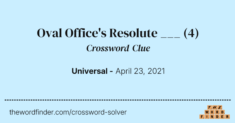 Oval Office's Resolute ___ crossword clue image
