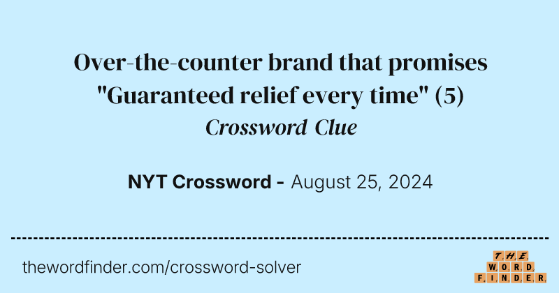 Over-the-counter brand that promises "Guaranteed relief every time" crossword clue image