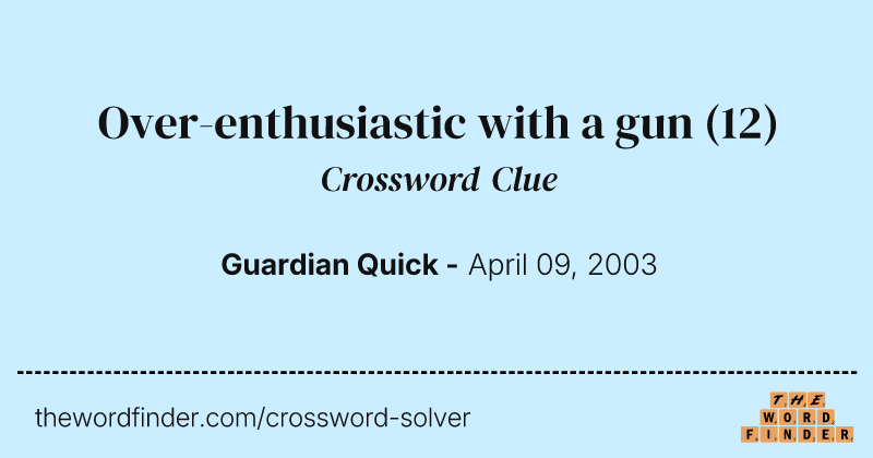 Over-enthusiastic with a gun crossword clue image
