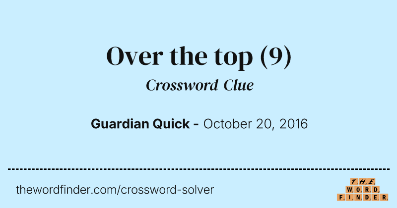 Over the top crossword clue image