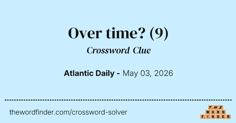 Over time? crossword clue image