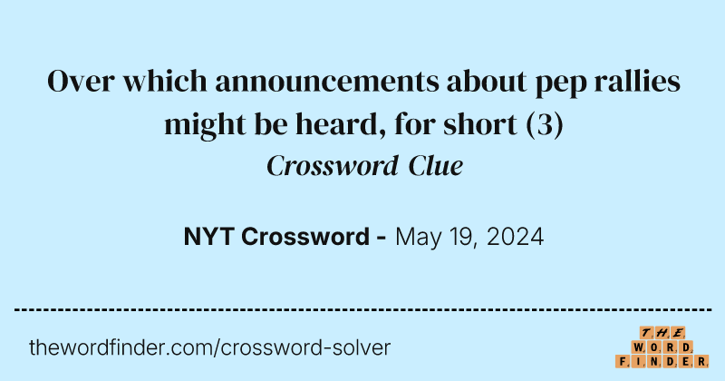 Over which announcements about pep rallies might be heard, for short crossword clue image