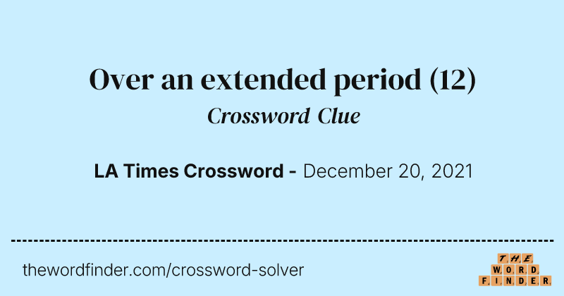 Over an extended period crossword clue image