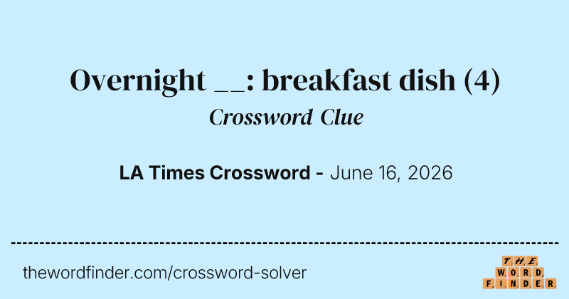 Overnight __: breakfast dish crossword clue image