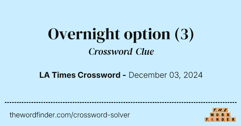 Overnight option crossword clue image