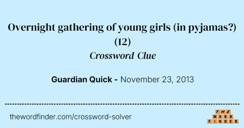 Overnight gathering of young girls (in pyjamas?) crossword clue image