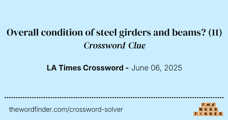 Overall condition of steel girders and beams? crossword clue image