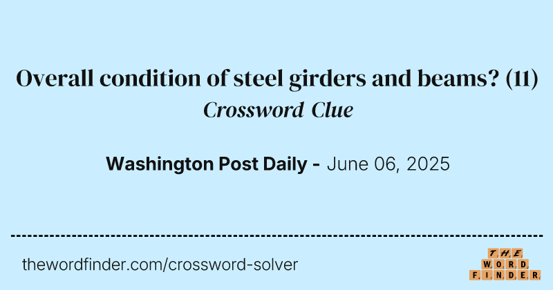 Overall condition of steel girders and beams? crossword clue image