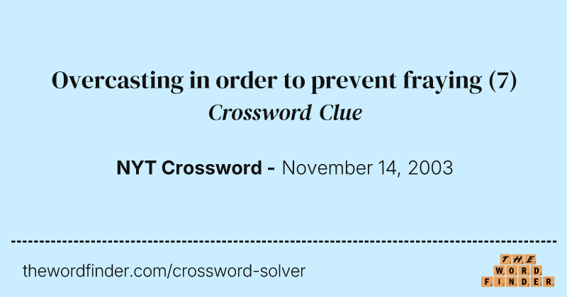 Overcasting in order to prevent fraying crossword clue image