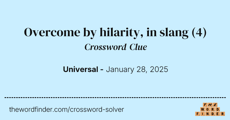 Overcome by hilarity, in slang crossword clue image
