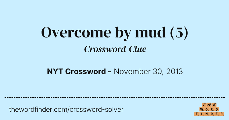 Overcome by mud crossword clue image