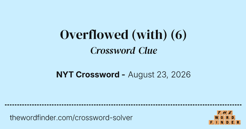 Overflowed (with) crossword clue image