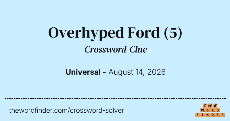 Overhyped Ford crossword clue image
