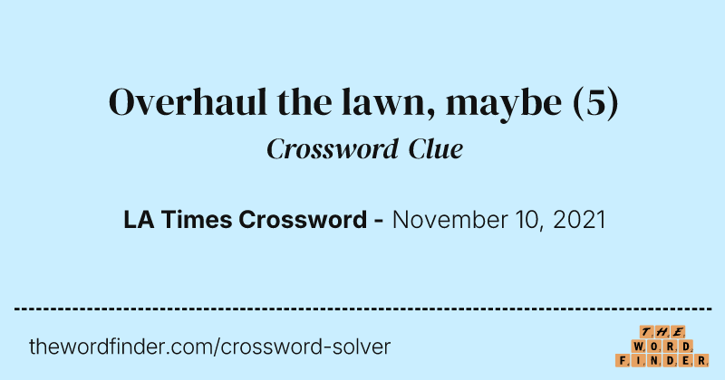 Overhaul the lawn, maybe crossword clue image
