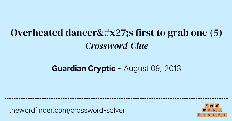 Overheated dancer's first to grab one crossword clue image